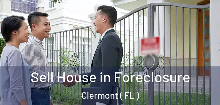  Sell House in Foreclosure Clermont ( FL )