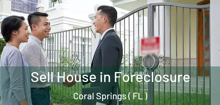  Sell House in Foreclosure Coral Springs ( FL )