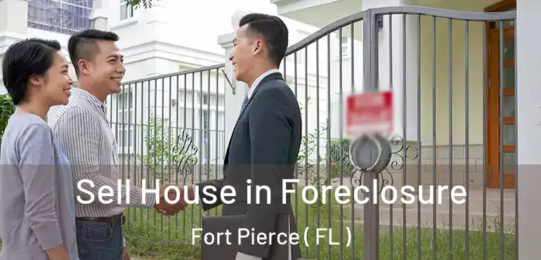  Sell House in Foreclosure Fort Pierce ( FL )