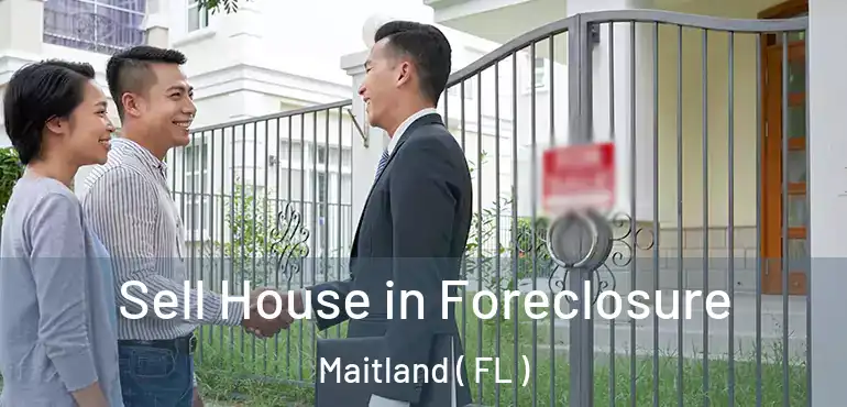  Sell House in Foreclosure Maitland ( FL )