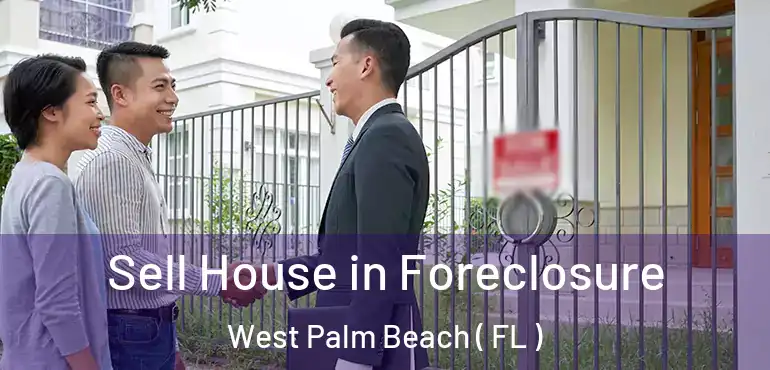  Sell House in Foreclosure West Palm Beach ( FL )