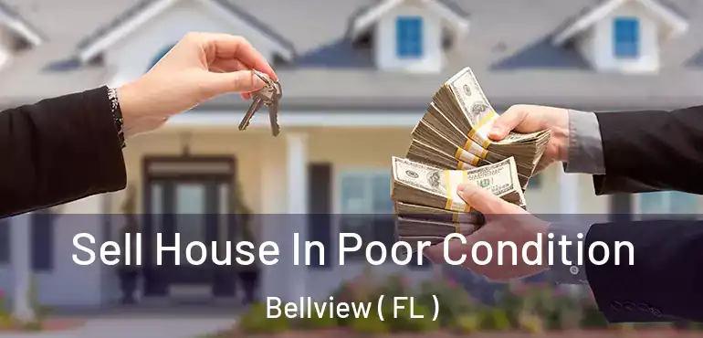  Sell House In Poor Condition Bellview ( FL )