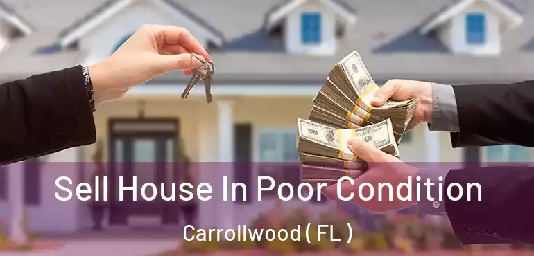  Sell House In Poor Condition Carrollwood ( FL )