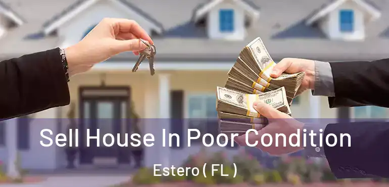  Sell House In Poor Condition Estero ( FL )