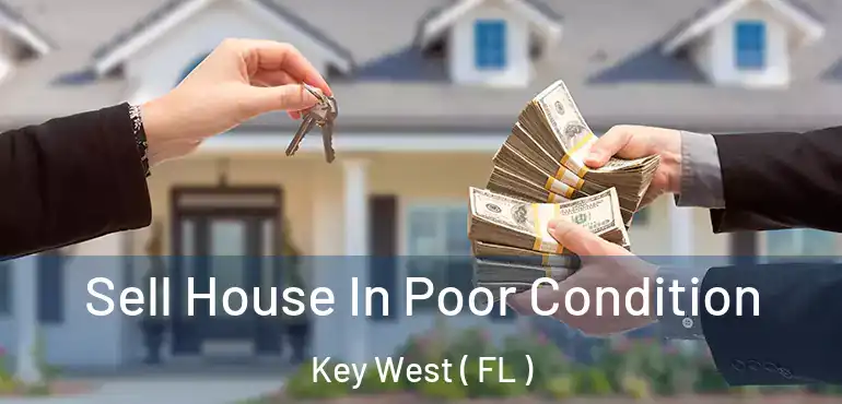 Sell House In Poor Condition Key West ( FL )