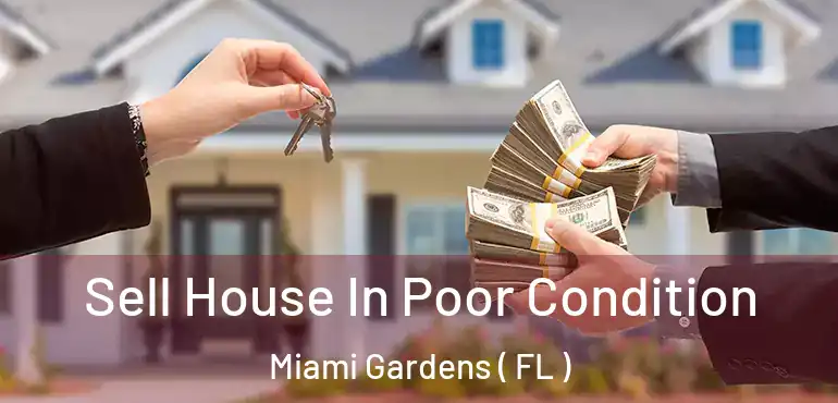  Sell House In Poor Condition Miami Gardens ( FL )