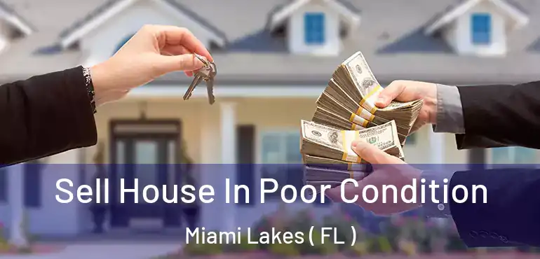  Sell House In Poor Condition Miami Lakes ( FL )