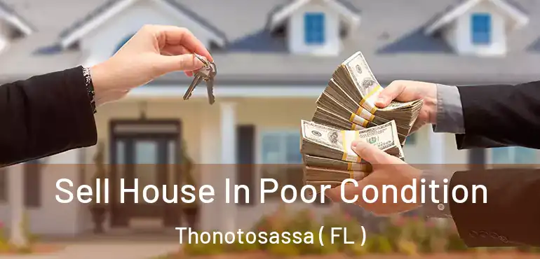 Sell House In Poor Condition Thonotosassa ( FL )