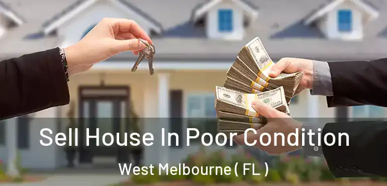  Sell House In Poor Condition West Melbourne ( FL )