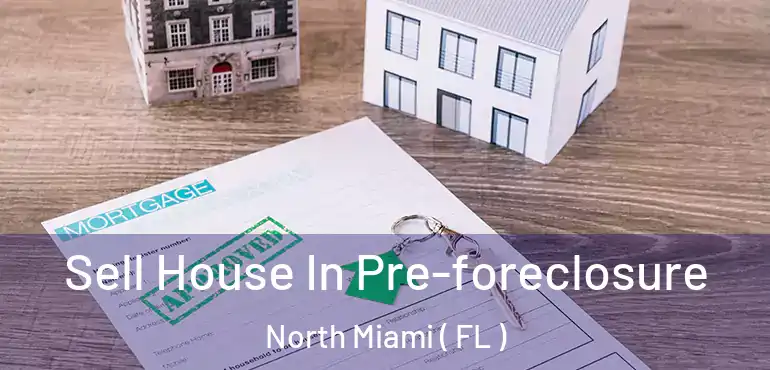  Sell House In Pre-foreclosure North Miami ( FL )