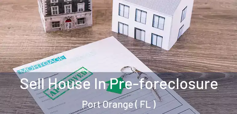  Sell House In Pre-foreclosure Port Orange ( FL )