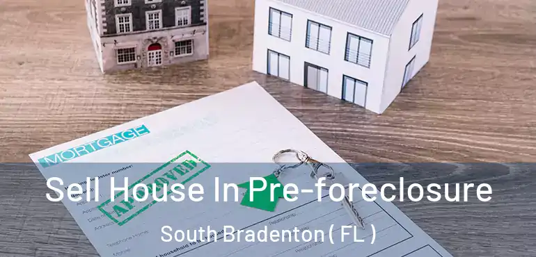  Sell House In Pre-foreclosure South Bradenton ( FL )