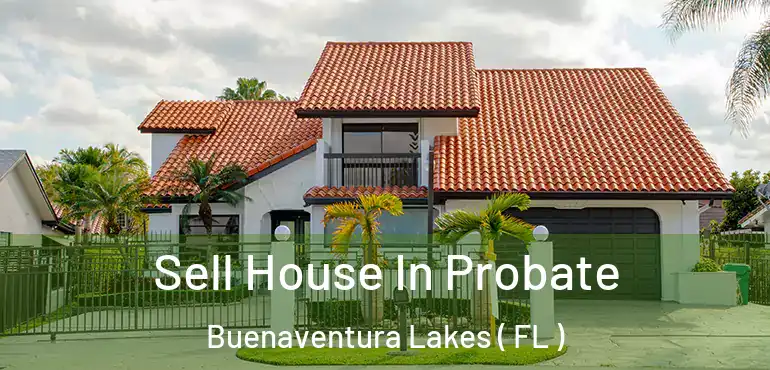  Sell House In Probate Buenaventura Lakes ( FL )
