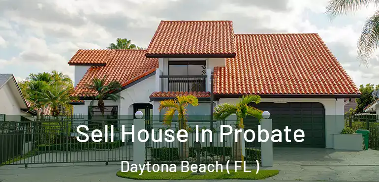  Sell House In Probate Daytona Beach ( FL )