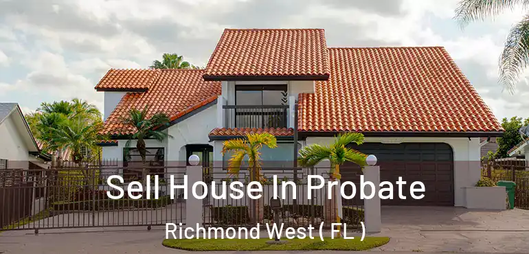  Sell House In Probate Richmond West ( FL )