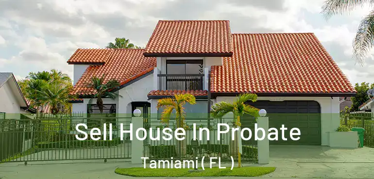  Sell House In Probate Tamiami ( FL )