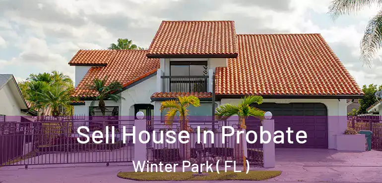  Sell House In Probate Winter Park ( FL )