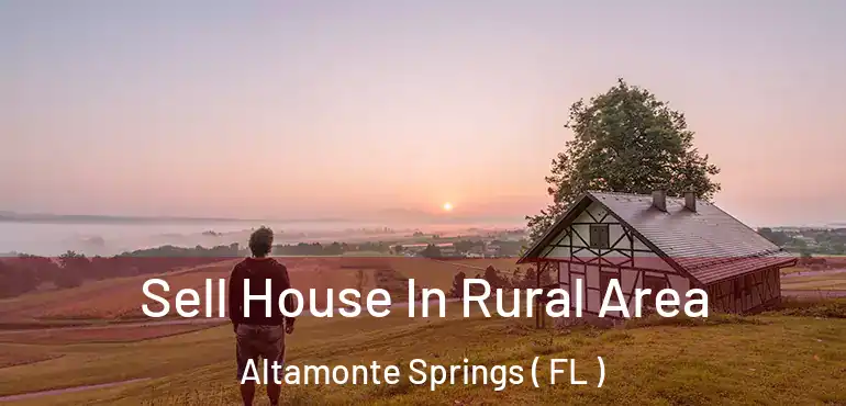  Sell House In Rural Area Altamonte Springs ( FL )