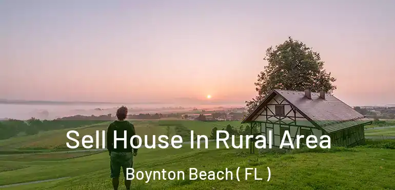  Sell House In Rural Area Boynton Beach ( FL )