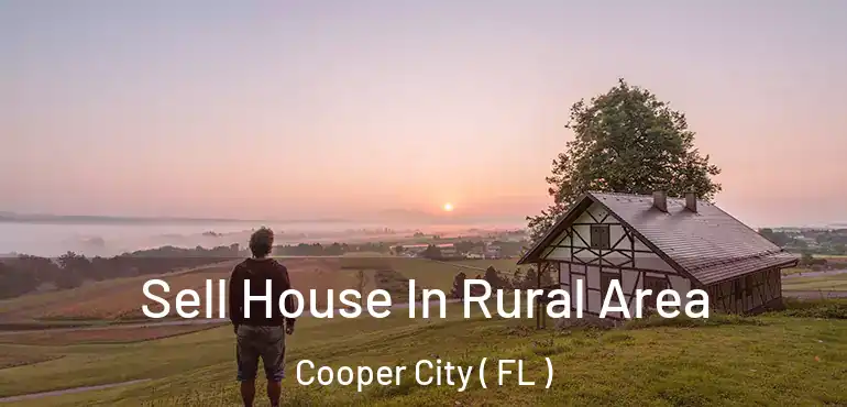  Sell House In Rural Area Cooper City ( FL )