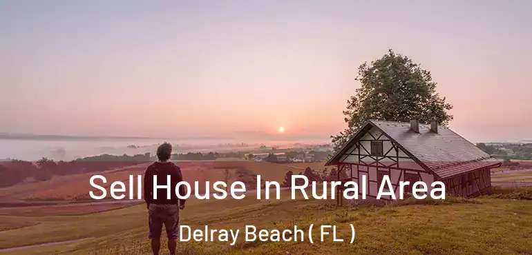  Sell House In Rural Area Delray Beach ( FL )