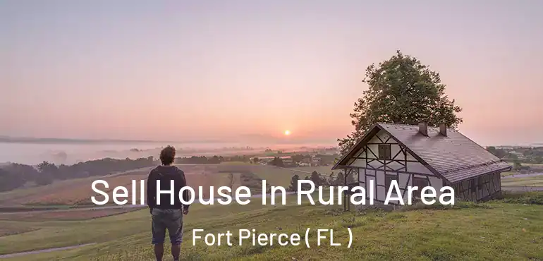  Sell House In Rural Area Fort Pierce ( FL )