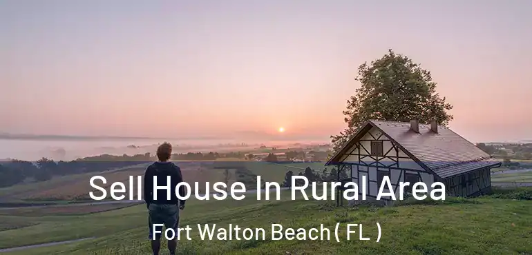  Sell House In Rural Area Fort Walton Beach ( FL )