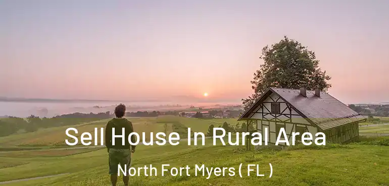  Sell House In Rural Area North Fort Myers ( FL )