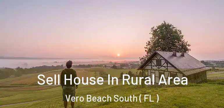  Sell House In Rural Area Vero Beach South ( FL )