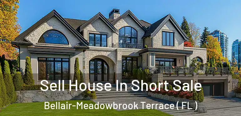  Sell House In Short Sale Bellair-Meadowbrook Terrace ( FL )