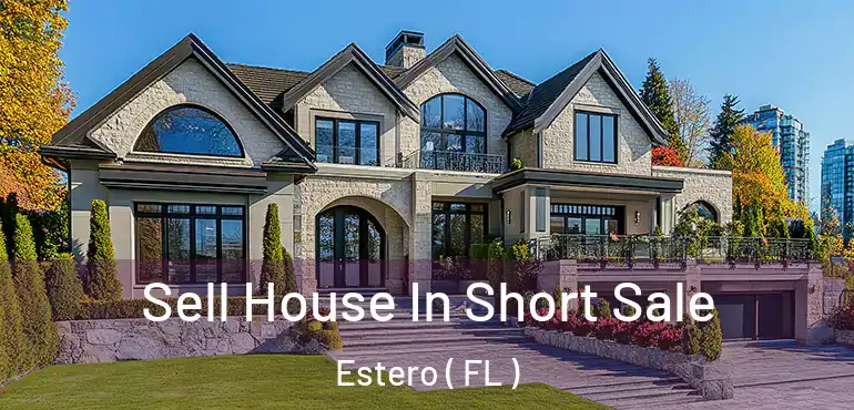  Sell House In Short Sale Estero ( FL )