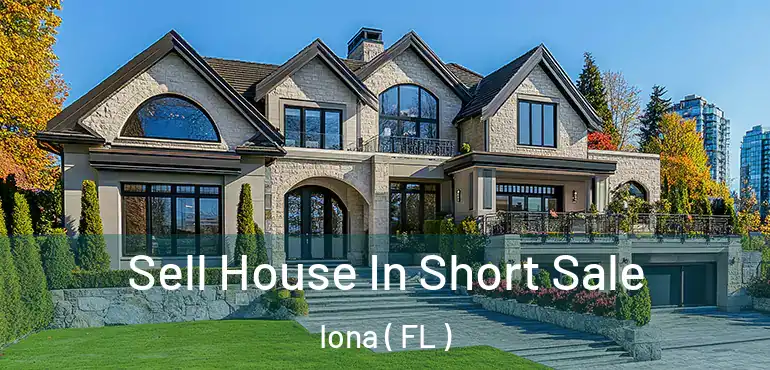 Sell House In Short Sale Iona ( FL )