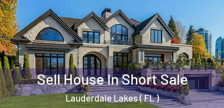  Sell House In Short Sale Lauderdale Lakes ( FL )