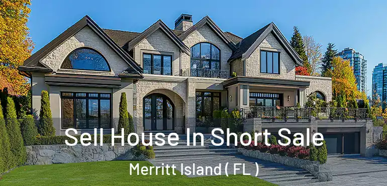  Sell House In Short Sale Merritt Island ( FL )