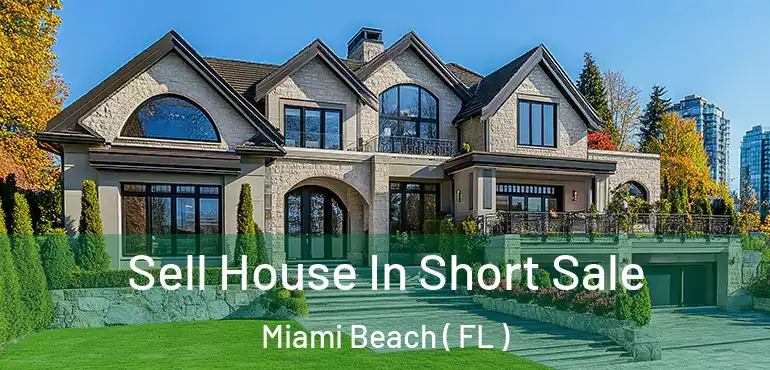  Sell House In Short Sale Miami Beach ( FL )