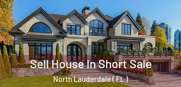  Sell House In Short Sale North Lauderdale ( FL )