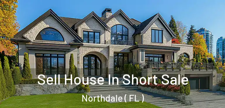  Sell House In Short Sale Northdale ( FL )