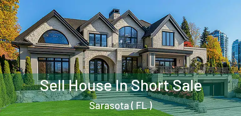  Sell House In Short Sale Sarasota ( FL )