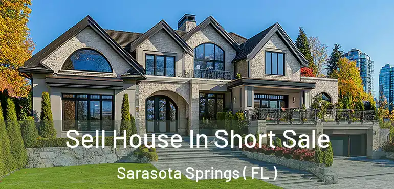 Sell House In Short Sale Sarasota Springs ( FL )