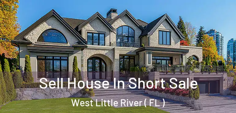  Sell House In Short Sale West Little River ( FL )
