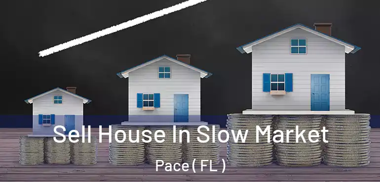  Sell House In Slow Market Pace ( FL )