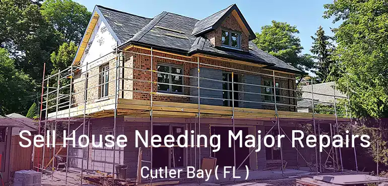  Sell House Needing Major Repairs Cutler Bay ( FL )