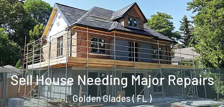  Sell House Needing Major Repairs Golden Glades ( FL )