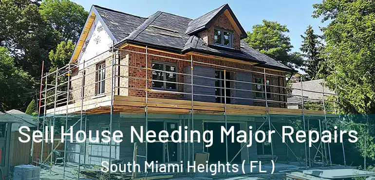  Sell House Needing Major Repairs South Miami Heights ( FL )