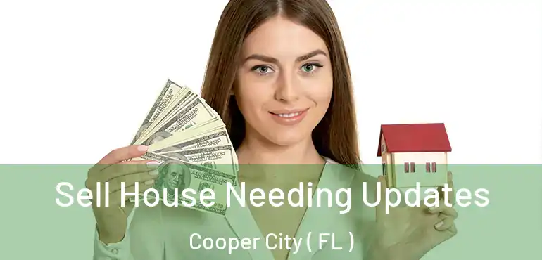  Sell House Needing Updates Cooper City ( FL )