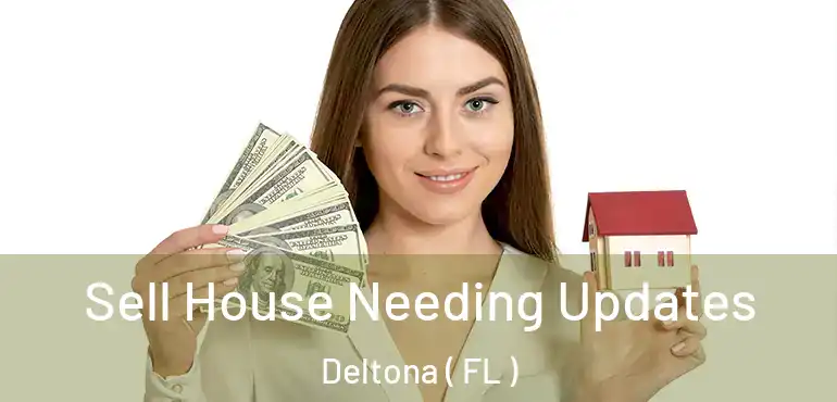  Sell House Needing Updates Deltona ( FL )