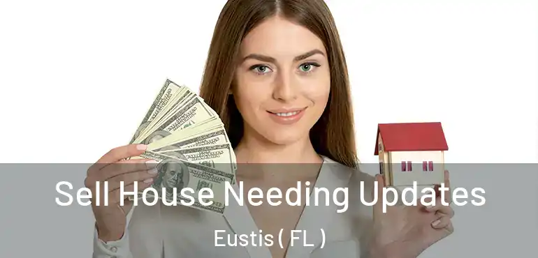  Sell House Needing Updates Eustis ( FL )
