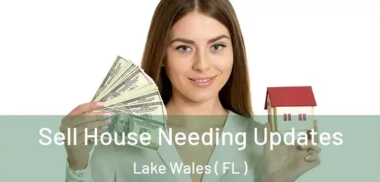  Sell House Needing Updates Lake Wales ( FL )