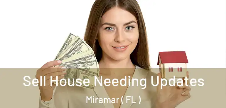  Sell House Needing Updates Miramar ( FL )