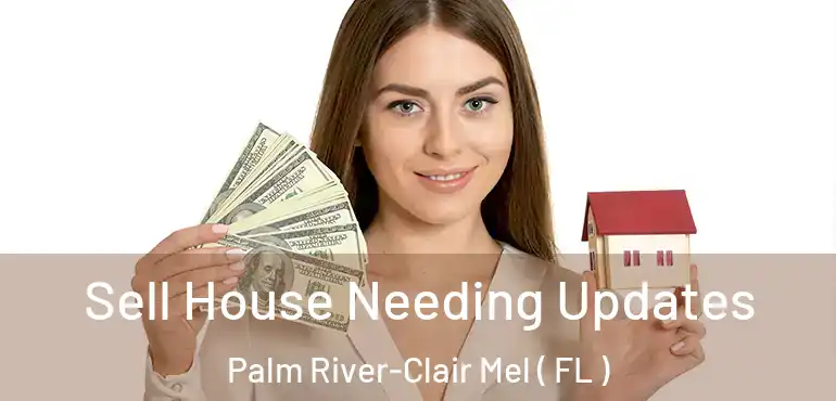  Sell House Needing Updates Palm River-Clair Mel ( FL )